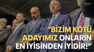 “Bizim kötü adayımız onların en iyisinden iyidir!”